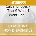 Calvin Bridges - That'S What I Want For Christmas cd