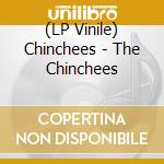 (LP Vinile) Chinchees - The Chinchees vinile