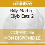 Billy Martin - Illyb Eats 2 cd