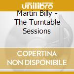 Martin Billy - The Turntable Sessions cd musicale di Martin Billy