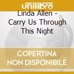 Linda Allen - Carry Us Through This Night cd