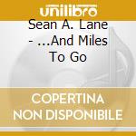 Sean A. Lane - ...And Miles To Go cd