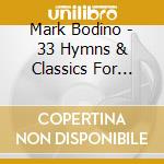 Mark Bodino - 33 Hymns & Classics For Solo Guitar: Spiritual Cal cd musicale di Mark Bodino