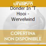 Donder In 'T Hooi - Wervelwind cd musicale di Donder In 'T Hooi