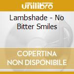 Lambshade - No Bitter Smiles cd