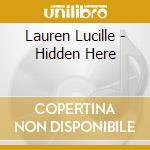 Lauren Lucille - Hidden Here cd