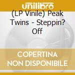 (LP Vinile) Peak Twins - Steppin? Off cd