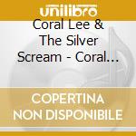Coral Lee & The Silver Scream - Coral Lee & The Silver Scream cd
