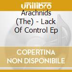 Arachnids (The) - Lack Of Control Ep cd