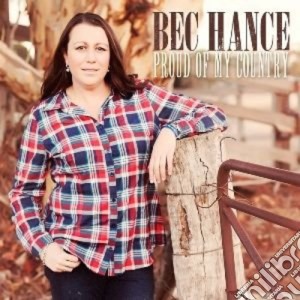 Bec Hance - Proud Of My Country cd musicale di Bec Hance