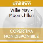 Willie May - Moon Chillun cd musicale di Willie May