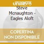Steve Mcnaughton - Eagles Aloft cd