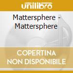 Mattersphere - Mattersphere cd