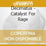 Decimatus - Catalyst For Rage cd