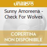 Sunny Amoreena - Check For Wolves cd musicale di Sunny Amoreena