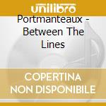 Portmanteaux - Between The Lines cd musicale di Portmanteaux