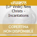 (LP Vinile) New Christs - Incantations lp vinile di New Christs