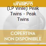 (LP Vinile) Peak Twins - Peak Twins lp vinile di Peak Twins