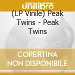 (LP Vinile) Peak Twins - Peak Twins vinile