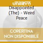 Disappointed (The) - Weird Peace cd musicale di Disappointed (The)