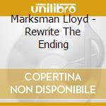 Marksman Lloyd - Rewrite The Ending cd