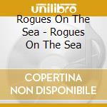 Rogues On The Sea - Rogues On The Sea cd
