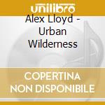 Alex Lloyd - Urban Wilderness cd