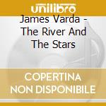 James Varda - The River And The Stars