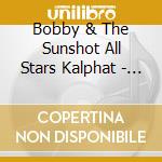 Bobby & The Sunshot All Stars Kalphat - Zion Hill cd musicale di Bobby & The Sunshot All Stars Kalphat