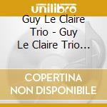 Guy Le Claire Trio - Guy Le Claire Trio 2 cd