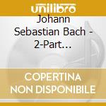 Johann Sebastian Bach - 2-Part Inventions cd musicale di J.S. Bach
