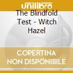 The Blindfold Test - Witch Hazel cd
