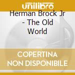 Herman Brock Jr - The Old World
