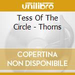 Tess Of The Circle - Thorns cd musicale di Tess Of The Circle