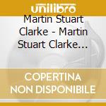 Martin Stuart Clarke - Martin Stuart Clarke (Feat. Peter J Martin Brendan cd