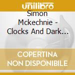 Simon Mckechnie - Clocks And Dark Clouds cd