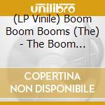 (LP Vinile) Boom Boom Booms (The) - The Boom Boom Booms vinile