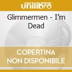Glimmermen - I'm Dead cd