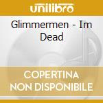 Glimmermen - Im Dead cd