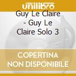 Guy Le Claire - Guy Le Claire Solo 3 cd