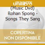 (Music Dvd) Rohan Spong - Songs They Sang cd
