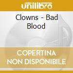 Clowns - Bad Blood cd musicale di Clowns