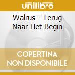 Walrus - Terug Naar Het Begin cd