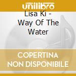 Lisa Ki - Way Of The Water cd