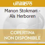 Manon Stokman - Als Herboren cd musicale di Manon Stokman