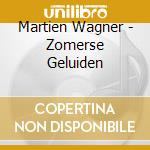 Martien Wagner - Zomerse Geluiden cd musicale di Martien Wagner