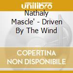 Nathaly Mascle' - Driven By The Wind cd