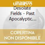 Desolate Fields - Past Apocalyptic Dates cd