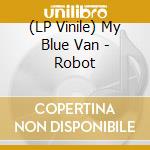 (LP Vinile) My Blue Van - Robot vinile