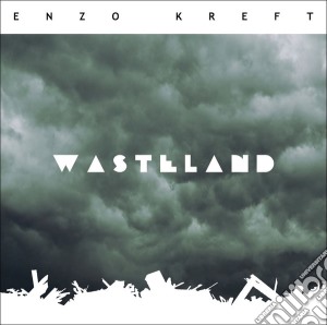 Enzo Kreft - Wasteland cd musicale di Kreft, Enzo